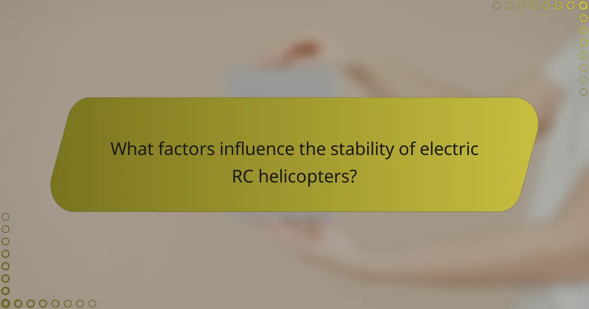 What factors influence the stability of electric RC helicopters?