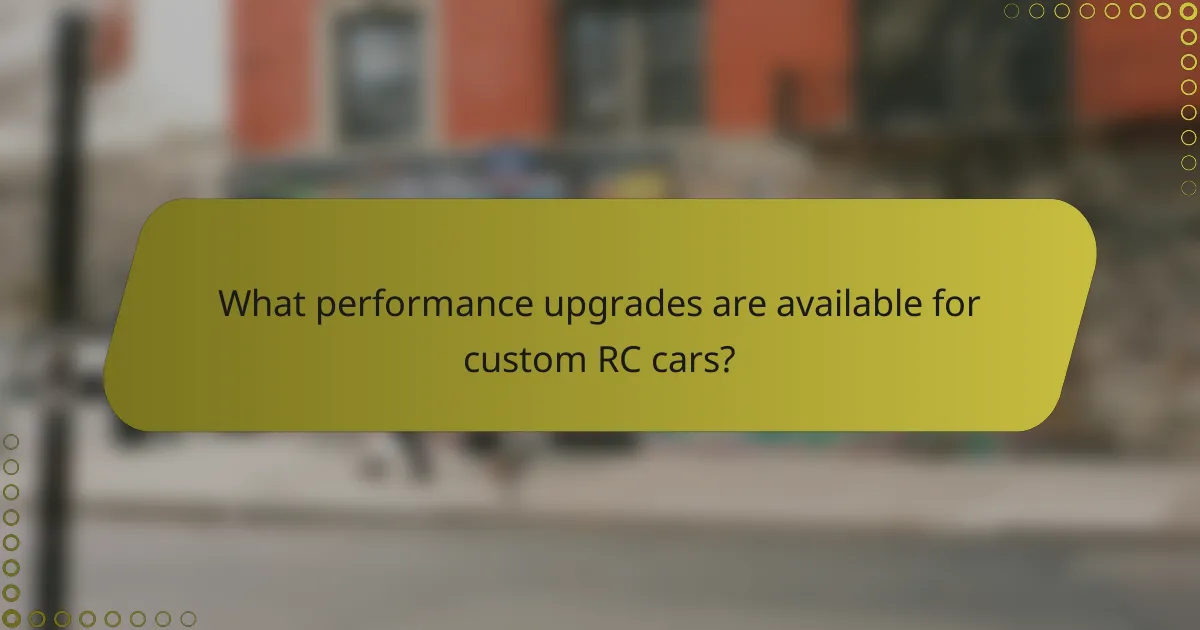 What performance upgrades are available for custom RC cars?